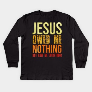 Jesus Gave Me Everything Sunset Colors Kids Long Sleeve T-Shirt